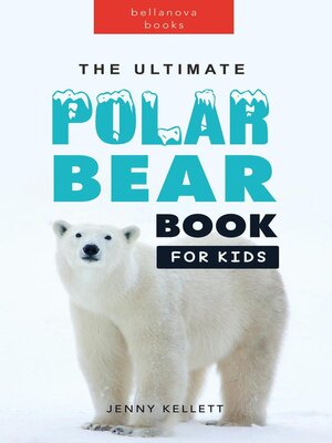 cover image of The Ultimate Polar Bear Book for Kids